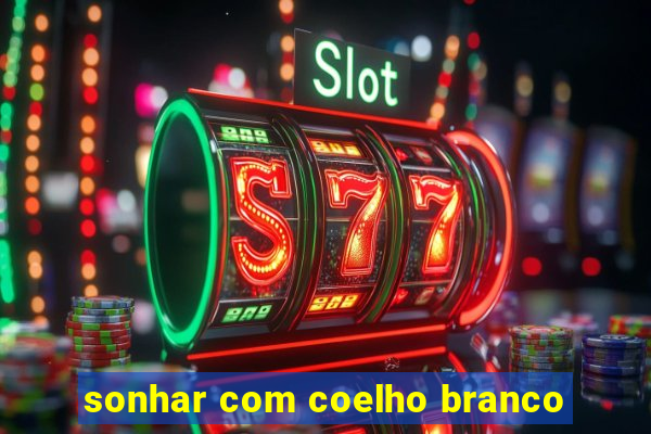 sonhar com coelho branco